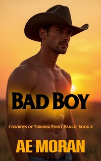 Enlarge image Cover: Bad Boy (Cowboys of Turning Point Ranch, #6) - The Invisible Publishing Company