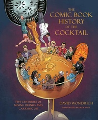 Enlarge image Cover: The Comic Book History of the Cocktail - Clarkson Potter/Ten Speed