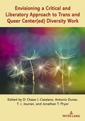 Abbildung von: Envisioning a Critical and Liberatory Approach to Trans and Queer Center(ed) Diversity Work - Peter Lang Verlag