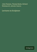 Cover: Lectures on Sculpture - Antigonos Verlag