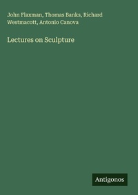 Enlarge image Cover: Lectures on Sculpture - Antigonos Verlag