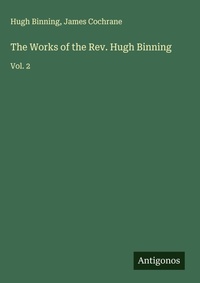 Enlarge image Cover: The Works of the Rev. Hugh Binning - Antigonos Verlag