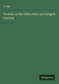 Cover: Treatise on the Differential and Integral Calculus - Antigonos Verlag