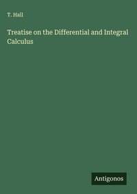 Enlarge image Cover: Treatise on the Differential and Integral Calculus - Antigonos Verlag