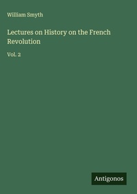 Enlarge image Cover: Lectures on History on the French Revolution - Antigonos Verlag