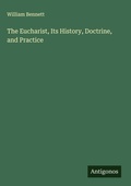 Cover: The Eucharist, Its History, Doctrine, and Practice - Antigonos Verlag