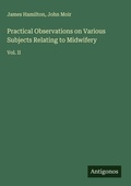 Cover: Practical Observations on Various Subjects Relating to Midwifery - Antigonos Verlag