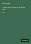 Cover: Le opere maccheroniche di Merlin Cocai - Antigonos Verlag