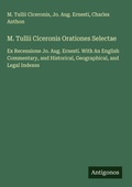 Cover: M. Tullii Ciceronis Orationes Selectae - Antigonos Verlag