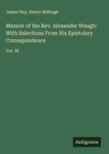 Cover: Memoir of the Rev. Alexander Waugh: With Selections From His Epistolary Correspondence - Antigonos Verlag