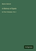Cover: A History of Spain - Antigonos Verlag