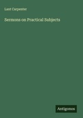 Cover: Sermons on Practical Subjects - Antigonos Verlag