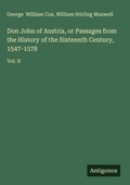 Cover: Don John of Austria, or Passages from the History of the Sixteenth Century, 1547-1578 - Antigonos Verlag