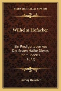 Enlarge image Cover: Wilhelm Hofacker - Kessinger Publishing