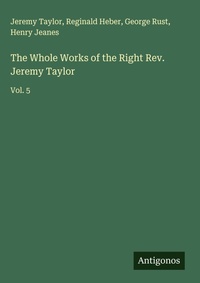 Enlarge image Cover: The Whole Works of the Right Rev. Jeremy Taylor - Antigonos Verlag