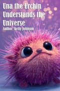 Cover: Una the Urchin Understands the Universe - Kelly Johnson