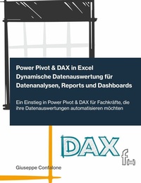 Abbildung von: Power Pivot & DAX in Excel - Dynamische Datenauswertung für Datenanalysen, Reports und Dashboards - BoD - Books on Demand