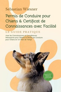 Abbildung von: Permis de Conduire pour Chiens & Certificat de Connaissances avec Facilité - ONIX Media