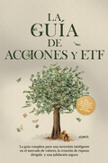 Cover: La Gu&iacute;a de Acciones y ETF: La gu&iacute;a completa para una inversi&oacute;n inteligente en el mercado de valores, la creaci&oacute;n de riqueza dirigida y una jubilaci&oacute;n segura - Incluye un cuaderno de ejercicios e instrucciones para el day trading - ONIX Media