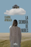 Cover: La siembra de nubes - Almad&iacute;a Ediciones