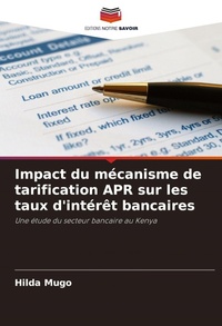 Abbildung von: Impact du mecanisme de tarification APR sur les taux d'interet bancaires - Editions Notre Savoir