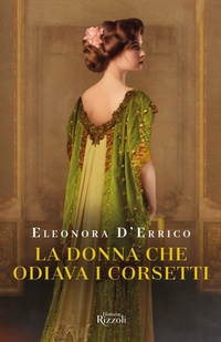 Abbildung von: La donna che odiava i corsetti - Rizzoli Historiae;Rizzoli