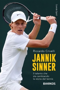 Abbildung von: Jannik Sinner. Il talento che sta cambiando la storia del tennis - Grande sport;DIARKOS