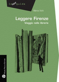 Abbildung von: Leggere Firenze. Viaggio nelle librerie - Non guide;Mauro Pagliai Editore