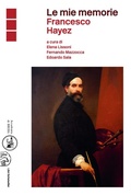Cover: Le mie memorie. Francesco Hayez - L' arte e le arti;Libri Scheiwiller
