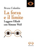Cover: La forza e il limite. Leggere l''Iliade' con Simone Weil - La piccola;Mesogea