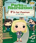 Cover: Parks and Recreation: P is for Pawnee: An ABC Book (Funko Pop!) - Golden Books