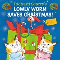 Cover: Richard Scarry's Lowly Worm Saves Christmas! - Random House Books for Young Readers