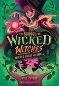 Cover: Wicked, Great and Small (the School for Wicked Witches, Book 4) - Scholastic US