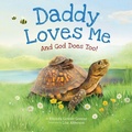 Cover: Daddy Loves Me: And God Does Too! - Little Shepherd Books