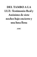 Cover: DEL TAMBO A LA LUZ: Testimonio Real y An&oacute;nimo de siete noches bajo encierro y una luna llena - AMC