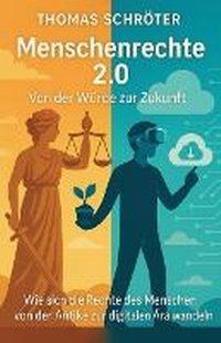 Abbildung von: Menschenrechte 2.0 Von der Wuerde zur Zukunft - Thomas Schroter