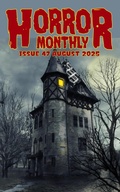 Cover: Horror Monthly Magazine #47 August 2025 (Horror Bulletin Monthly Issues, #47) - Brian Schell