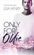 Cover: Only for Ollie (Star Crossed, #3) - Lisa Henry