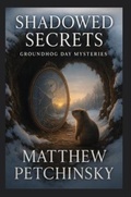 Cover: Shadowed Secrets - Matthew Edward Petchinsky