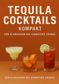 Abbildung von: Tequila Cocktails kompakt Von Klassikern bis Signature Drinks - tredition GmbH