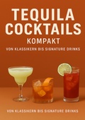 Cover: Tequila Cocktails kompakt Von Klassikern bis Signature Drinks - tredition GmbH