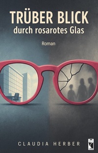 Abbildung von: Trüber Blick durch rosarotes Glas - Frieling & Huffmann