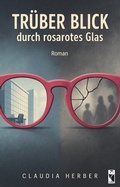 Cover: Tr&uuml;ber Blick durch rosarotes Glas - Frieling & Huffmann