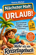 Cover: N&auml;chster Halt: Urlaub! Mehr als ein Reisetagebuch - Wamika Verlag