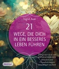 Cover: 21 Wege, die dich in ein besseres Leben f&uuml;hren - Lichtpunkt & Ekonja-Verlag Ingrid Auer