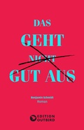 Cover: Das geht nicht gut aus - Edition Outbird