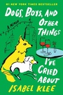 Cover: Dogs, Boys, and Other Things I've Cried About - HarperCollins