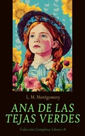 Cover: Ana de las Tejas Verdes - Colecci&oacute;n Completa: Libros 1-8 - e-artnow