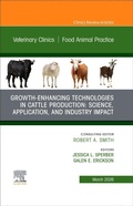 Cover: Growth-Enhancing Technologies in Cattle Production: Science, Application, and Industry Impact, An Issue of Veterinary Clinics of North America: Food Animal Practice: Volume 42-1 - Churchill Livingstone