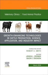 Enlarge image Cover: Growth-Enhancing Technologies in Cattle Production: Science, Application, and Industry Impact, An Issue of Veterinary Clinics of North America: Food Animal Practice: Volume 42-1 - Churchill Livingstone